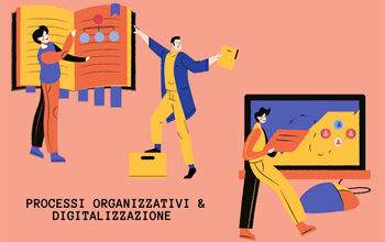 Processi organizzativi e digitalizzazione: come farli dialogare?